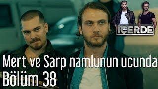 İçerde 38. Bölüm - Mert ve Sarp Namlunun Ucunda