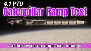 4.1 Caterpillar Cargo Ramp Testing - How User Friendly Is It? | Star Citizen 4.1 PTU Quick Test