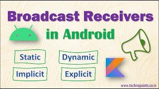 Broadcast Receivers in Android app full guide with Static, Dynamic, Implicit and Explicit Receivers