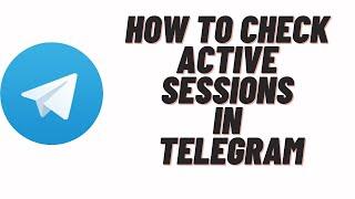 how to check active sessions in telegram