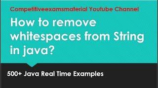 Java Real Time Problem 1 : How to remove whitespaces from String in java?