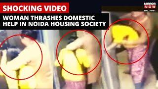 Noida Viral Video | Domestic Help Held Hostage, Assaulted by Noida Woman | English News | Mirror Now