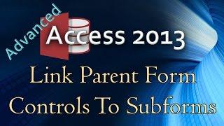 16. (Advanced Programming In Access 2013) Linking Parent Form Controls to Sub-Forms