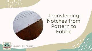 Transferring Notches from Pattern to Fabric - 3 different methods to use when making clothes