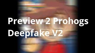 Preview 2 Prohogs Deepfake V2