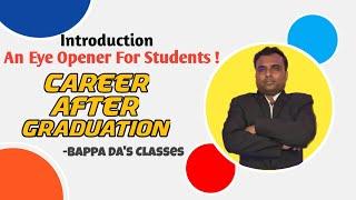 Careers After Graduation || Introduction || An eye-opener for Students || Bappa Da Classes