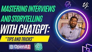 Mastering Interviews and Storytelling with ChatGPT  Tips and Tricks