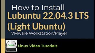 How to Install Lubuntu 22.04.3 LTS (Light Ubuntu) + VMware Tools on VMware Workstation/Player