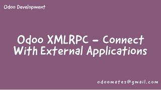Odoo External API | Create API's In Odoo | Odoo XMLRPC : Connect Odoo With External Applications