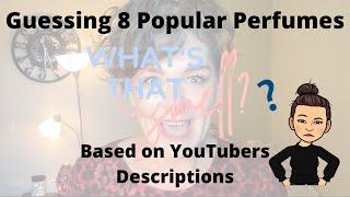 Trying to Identify 8 Perfumes Based ONLY on YouTuber's Descriptions THANK YOU MARIA COLLETT!