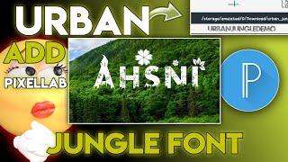 How To Add URBAN Jungle Font In PixelLab || Urban Jungle FONT photo editing PIXELLAB