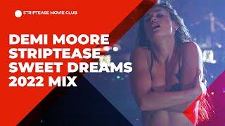 DEMI MOORE STRIPTEASE SWEET DREAMS 2022 ANNIVERSARY MIX