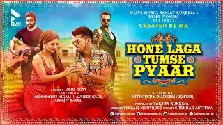 HONE LAGA TUMSE PYAAR (OFFICIAL VIDEO) | ABHI DUTT | SIDDHARTH N | AVNEET K | MK BLIVE | BLIVE MUSIC