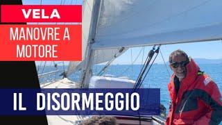 IL DISORMEGGIO - Manovre a motore in barca a vela