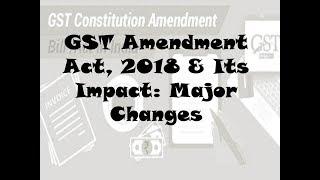 GST Amendment Act, 2018 Major Changes #GSTAMENDMEMTACT  GST Amendment  महत्त्वपूर्ण परिवर्तन
