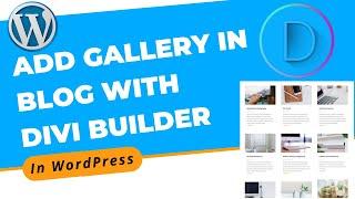 How to Add Gallery in Blog With Divi Builder in WordPress | Divi Page Builder Tutorial 2022