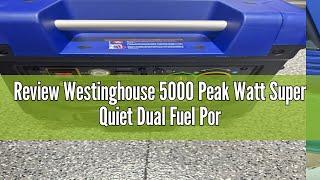 Review Westinghouse 5000 Peak Watt Super Quiet Dual Fuel Portable Inverter Generator, Remote Electri