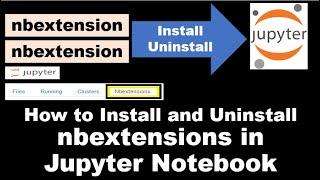 How to Install and Uninstall nbextension in Jupyter Notebook?