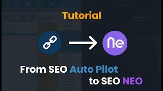 SEO Autopilot to SEO Neo Migration - A Step by Step Guide