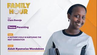 A Mother's Role In Nurturing The Next Generation || Aidah Nyamwiza Wandabwa