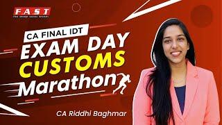 CA/CMA FINAL IDT - Exam Day Customs Marathon