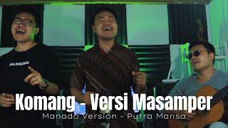 KOMANG - VERSI MANADO (MASAMPER)