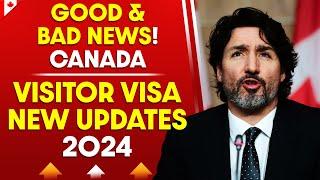 Canada GOOD & BAD News : Canada Visitor Visa New Updates 2024