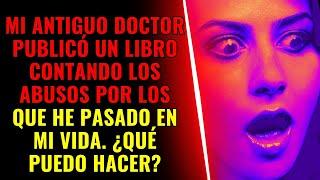 MI ANTIGUO DOCTOR PUBLICÓ UN LIBRO CONTANDO LOS ABUSOS POR LOS QUE HE PASADO EN MI VIDA