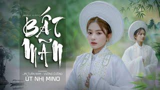 BẤT MÃN | ÚT NHỊ MINO | OFFICIAL MV - em vẫn không đổi thay yêu người muôn kiếp