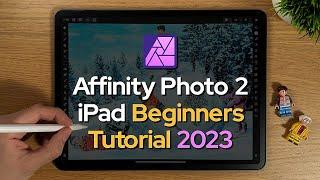 Affinity Photo 2 iPad Beginners Tutorial 2023