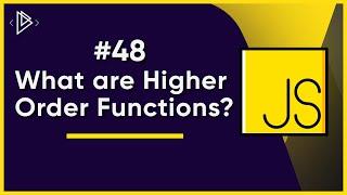 #48 What are Higher Order Functions? | JavaScript Full Tutorial