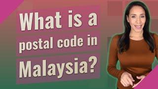 What is a postal code in Malaysia?