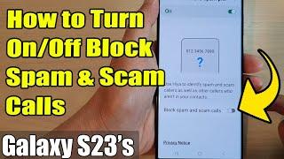 Galaxy S23's: How to Turn On/Off Block Spam & Scam Calls