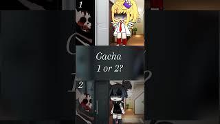 1 or 2?The first video is mine  #gacha #gachaclub