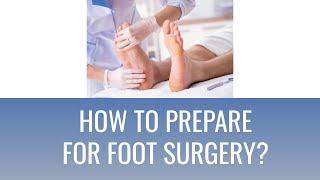 How to PREPARE for FOOT SURGERY? (What you NEED to know BEFORE, DURING AND AFTER)