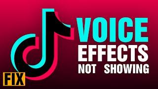 Fix TikTok Voice Effects Not Showing