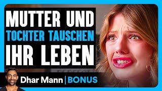 Mutter Und Tochter Tauschen Leben | Dhar Mann Studios