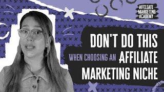 How to Choose an Affiliate Marketing Niche | Affiliate Marketing Academy