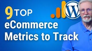 9 Top eCommerce Metrics and KPIs to Track in Google Analytics