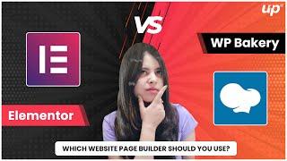 Elementor Vs WP Bakery- Which Website Page Builder Should You Use? | WordPress Page Builders