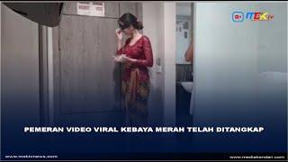 Pemeran Video Viral Kebaya Merah Telah Ditangkap