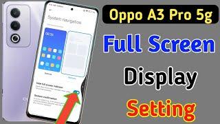 Oppo a3 pro 5g full screen gesture setting/Oppo a3 pro full screen display settings