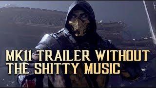 MORTAL KOMBAT 11 TRAILER WITHOUT THE SHITTY MUSIC