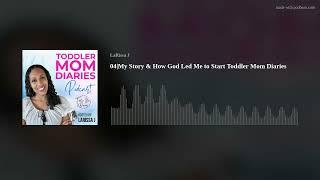 04|My Story & How God Led Me to Start Toddler Mom Diaries