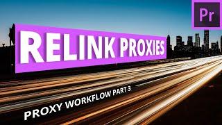 Relinking and Deleting Proxies in Premiere Pro | Proxy Workflow Part 3