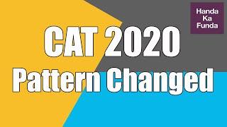 CAT 2020 - Changes in Pattern - How will it impact you?