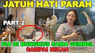 Part 2 || Jatuh Hati Parah, Dia diBungkus Sama Gembel, Sampai Nikah