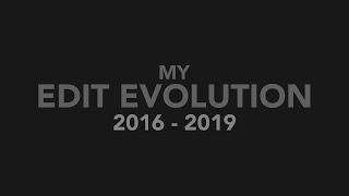 My Edit Evolution 2016 - 2019