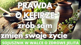 Prawda o kefirze. Zrób sam. Zmień swoje życie. Sojusznik w walce o zdrowe jelita.