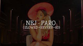 NEJ' - Paro {SLOWED + REVERB + 8D} | Vocal Only